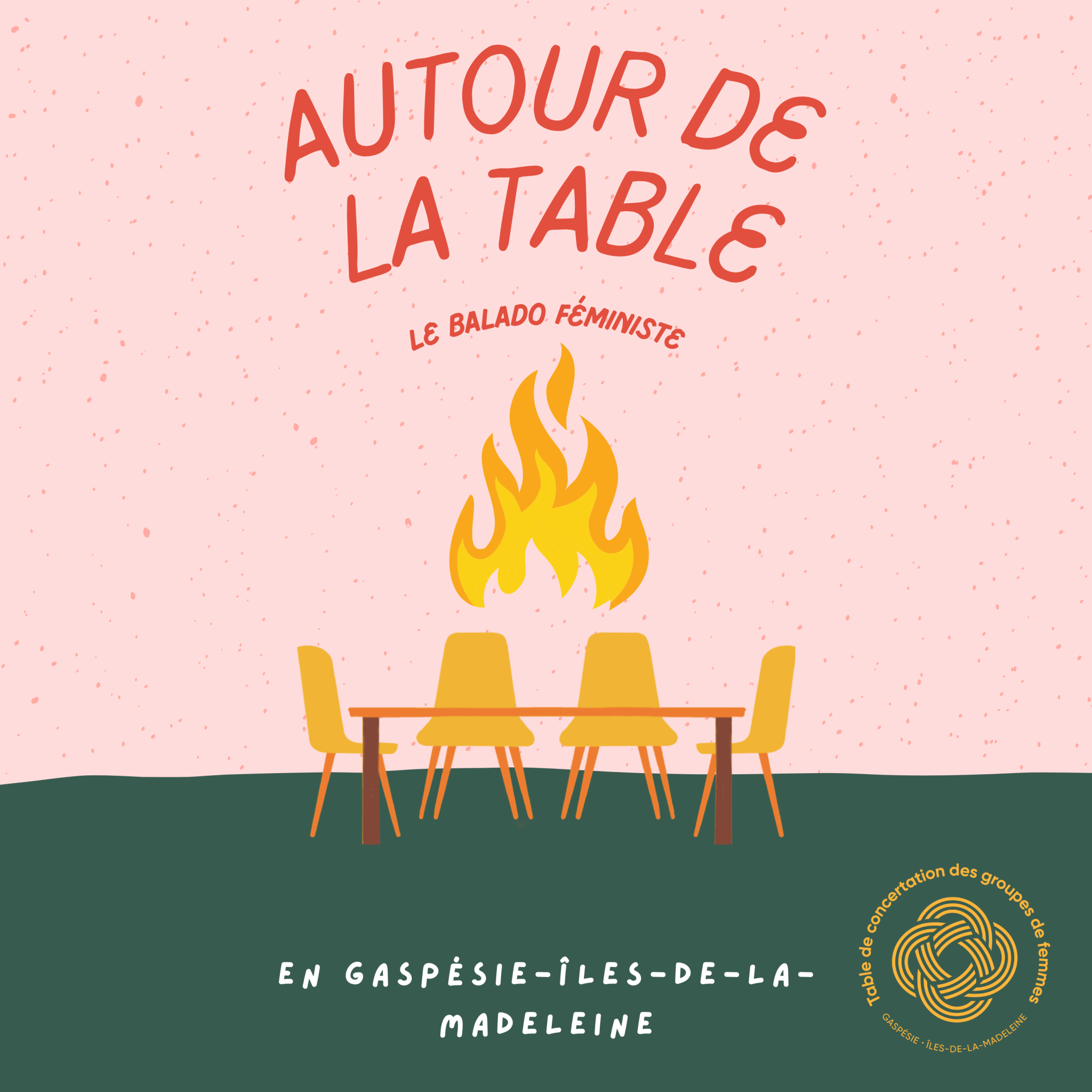Une table et des chaises avec une image de feu au-dessus et le titre "Autour de la table, le balado féministe".